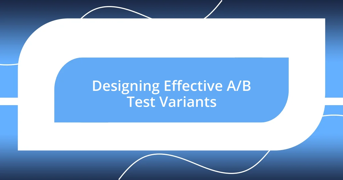 Designing Effective A/B Test Variants