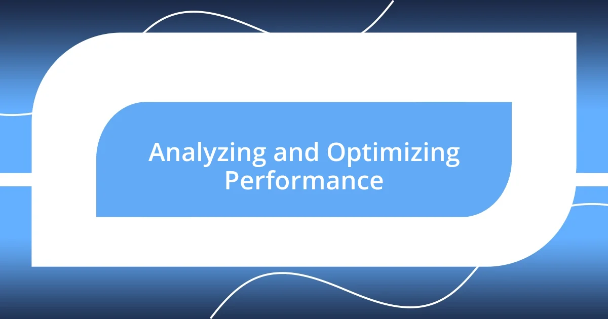 Analyzing and Optimizing Performance